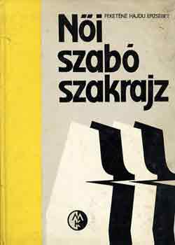 Feketn Hajdu Erzsbet - Ni szab szakrajz
