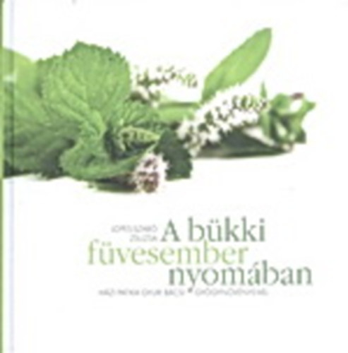 Lopes-Szabó Zsuzsa - A bükki füvesember nyomában