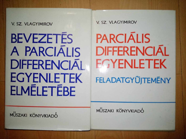 Bacs Katalin  V. Sz. Vlagyimirov (szerk.) - Bevezets a parcilis differencilegyenletek elmletbe + Parcilis differencilegyenletek - Feladatgyjtemny (2 m)