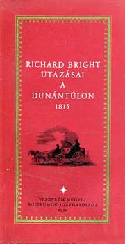 ri Istvn  (szerk.) - Richard Bright utazsai a Dunntlon 1815