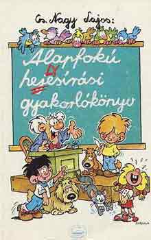 Cs. Nagy Lajos  (Szerk.) - Alapfok helyesrsi gyakorlknyv (3-8. osztly)