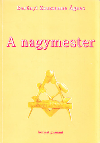 Ber�nyi Zsuzsanna �gnes - A nagymester - k�zirat (dedik�lt)