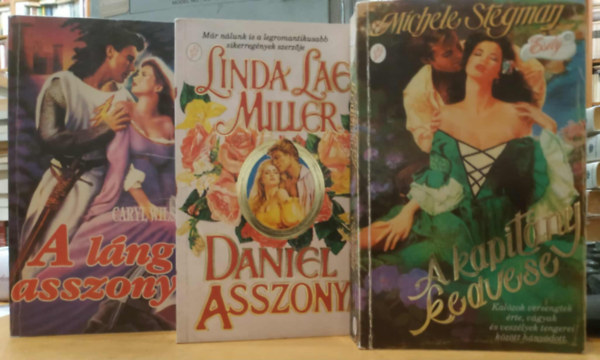 Linda Lael Miller, Michele Stegman Caryl Wilson - 3 db romantikus: A l�ng asszonya + Daniel asszonya + A kapit�ny kedvese