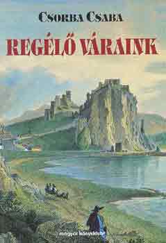 Csorba Csaba - Regl vraink