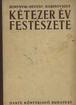 Bortnyik-Hevesy-Rabinovszky - Kétezer év festészete