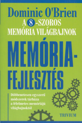Dominic O'Brien - Mem�riafejleszt�s a nyolcszoros mem�ria vil�gbajnok m�dszer�vel