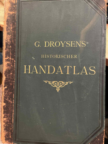 Prof. G. Droysens - Allgemeiner Historischer handatlas ( �ltal�nos t�rt�nelmi k�ziatlasz )