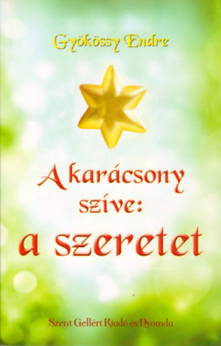 Dr. Gy�k�ssy Endre - A kar�csony sz�ve: a szeretet