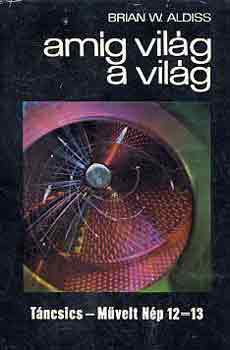 Brian W. Aldiss - Am�g vil�g a vil�g