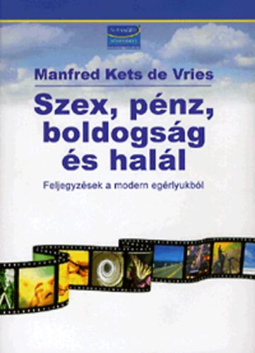 Manfred Kets De Vries - Szex, pnz, boldogsg s hall