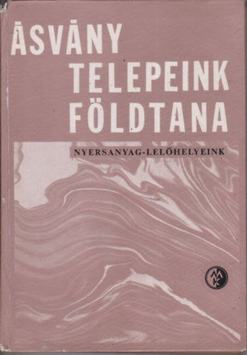 Bartk Lajos, Cseh-Nmet Jzsef, Dr. Hegeds Gyula , stb. Barnabs Klmn (szerk.) - svnytelepeink fldtana - nyersanyag-lelhelyeink