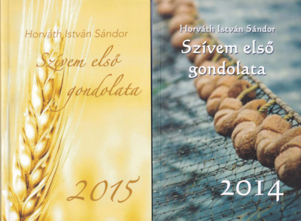 Horv�th Istv�n S�ndor - 4 db vall�si k�nyv: Sz�vem els� gondolata 2014 + 2015 + 2016 + 2017