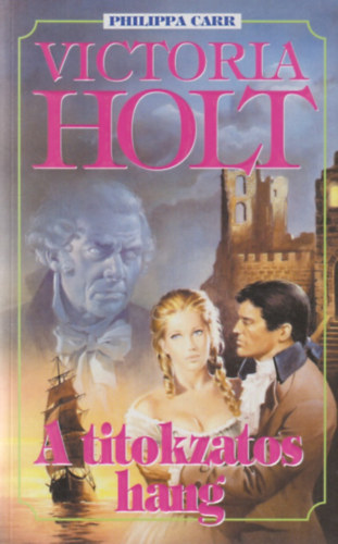 Victoria Holt  (Philippa Carr) - A titokzatos hang