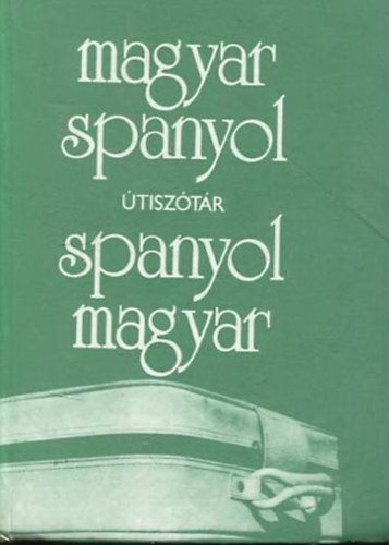 Kir�ly Rudolf (szerk.) - Magyar-spanyol �s spanyol-magyar �tisz�t�r