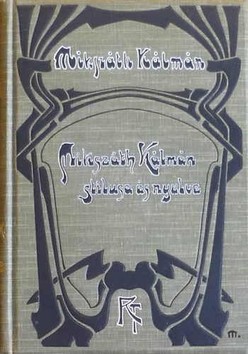 Rubinyi Mózes - Mikszáth Kálmán stílusa és nyelve (Mikszáth Kálmán Munkái)