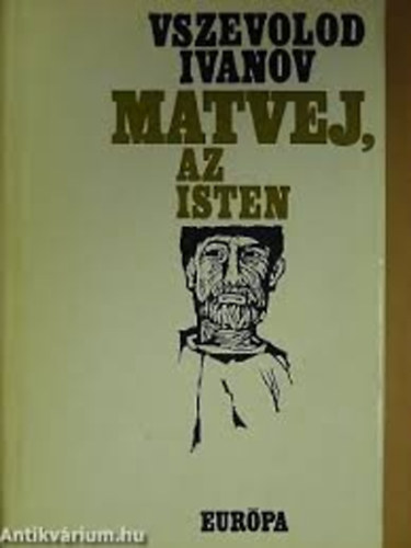 Vszevolod Ivanov - Matvej, az isten (Elbesz�l�sek)