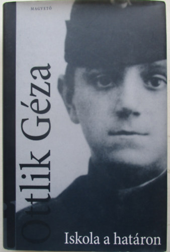 Ottlik Gza - Iskola a hatron