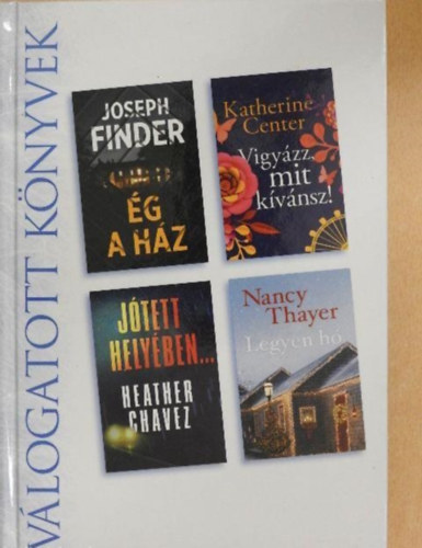 �g a h�z/Vigy�zz, mit k�v�nsz!/J�tett hely�ben.../Legyen h�