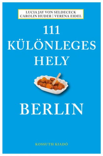 Lucia Jay von Seldeneck - 111 klnleges hely - Berlin