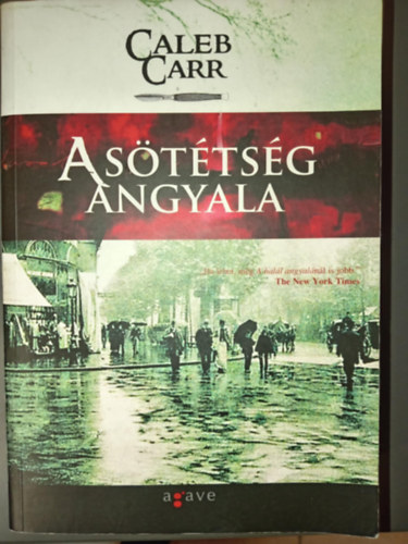 Sz. Molnár Szilvia Caleb Carr (szerk.), Görgey Etelka (ford.) - A sötétség angyala (Dr. Laszló Kreizler 2.)