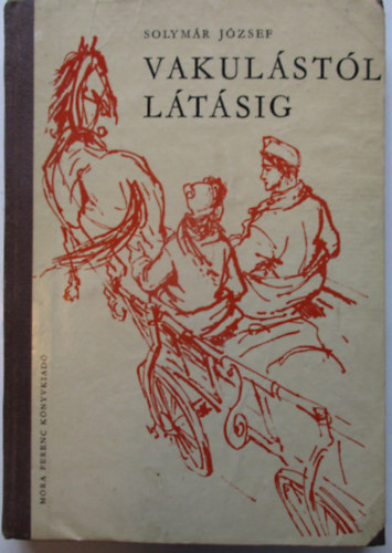 Solymár József - Vakulástól látásig