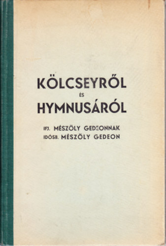 id�sb. M�sz�ly Gedeon M�sz�ly Gedeon ifj.  (ford.) - K�lcseyr�l �s Hymnus�r�l