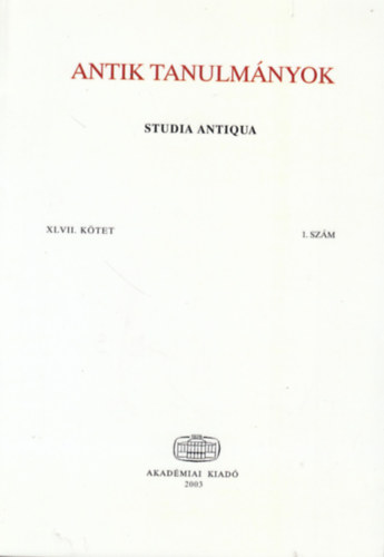 Borzsk Istvn  (szerk.) - Antik tanulmnyok - Studia Antiqua XLVII. ktet 1. szm