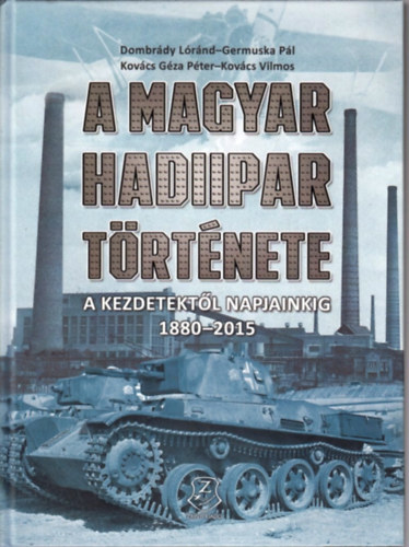 Dombrády Lóránd; Germuska Pál; Kovács Gézapéter; Kovács Vilmos - A magyar hadiipar története