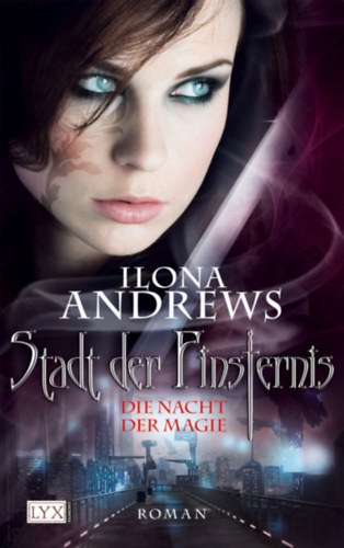 Ilona Andrews - Stadt der Finsternis - Die Nacht der Magie
