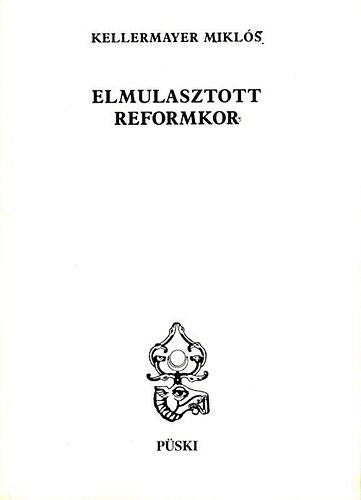 Kellermayer Mikls - Elmulasztott reformkor
