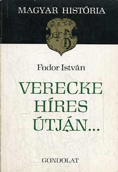 Fodor Istv�n - Verecke h�res �tj�n... (Magyar Hist�ria)