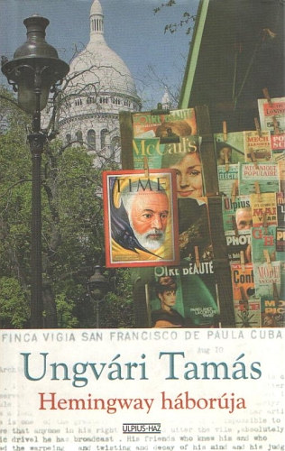 Ungvári Tamás - Hemingway háborúja