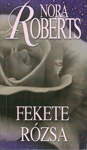 J. D. Robb  (Nora Roberts) - Fekete rzsa - Kert-trilgia 2. ktet (Black Rose)