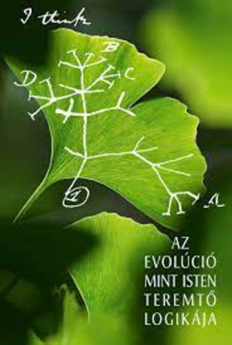 Barla Ferenc - Knnyid Istvn - Szab Pter  (szerk.) - Az evolci mint Isten teremt logikja