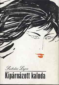 Szilv�si Lajos - Kip�rn�zott kaloda