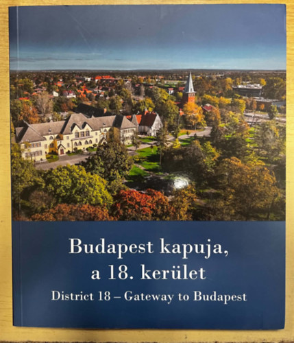 Rozgonyi Sarolta Heilauf Zsuzsanna - Budapest kapuja, a 18. ker�let / District 18 - Gateway to Budapest