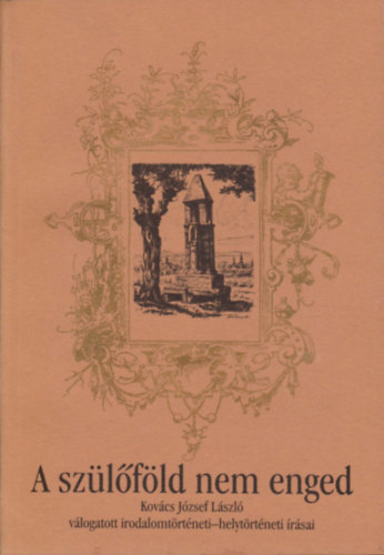 Kovács József László - A szülőföld nem enged