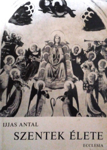 Ijjas Antal - Szentek lete II.