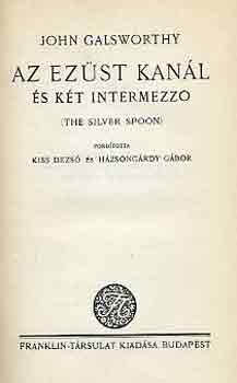 John Galsworthy - Az ezüst kanál és két intermezzo
