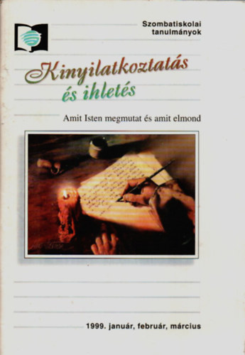 Mayor Zoltn - Kinyilatkoztats s ihlets - Amit Isten megmutat s amit elmond (szombatiskolai tanulmnyok)