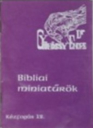 Dr. Gyökössy Endre - Bibliai miniatűrök