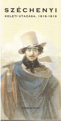 Terebess Kiad� - Sz�chenyi keleti utaz�sa, 1818-1819