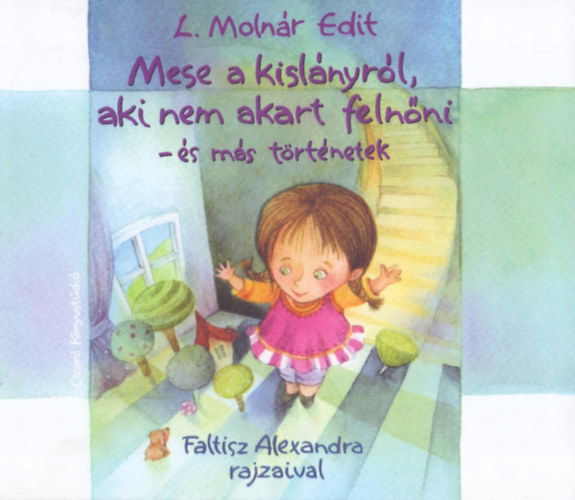 L. Molnr Edit - Mese a kislnyrl, aki nem akart felnni