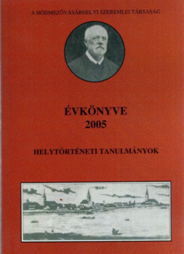 Vars�nyi Attila (szerk.) - A H�dmez�v�s�rhelyi Szeremlei T�rsas�g �VK�NYVE 2005.