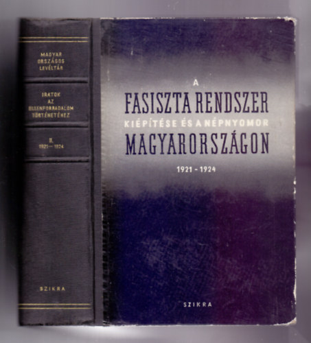 Nemes Dezs, Karsai Elek (szerk.) - A fasiszta rendszer kiptse s a npnyomor Magyarorszgon 1921-1924.