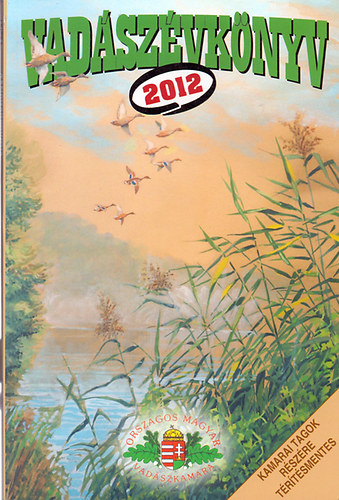Pechtol János (szerk) - Vadászévkönyv 2012 - Értékőrző vadászat