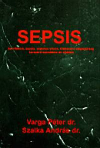 Dr. Varga P�ter; Dr. Szalka Andr�s - Sepsis