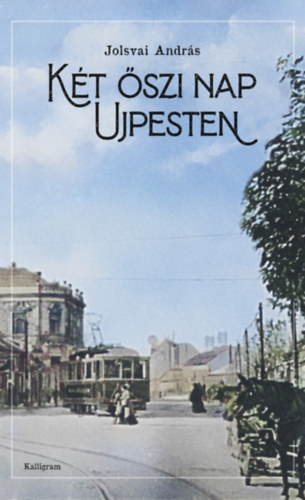 Jolsvai András - Két őszi nap Ujpesten