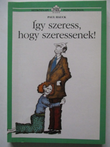 Paul Hauck - �gy szeress, hogy szeressenek!