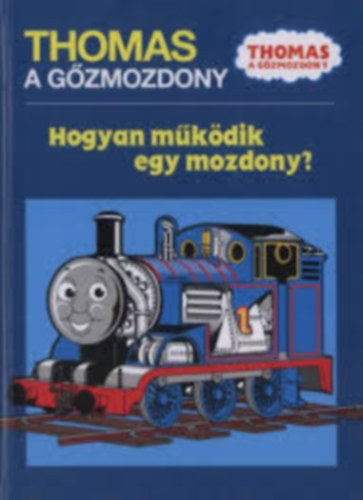Thomas a g�zmozdony - Hogyan m�k�dik egy g�zmozdony?